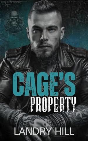 Cage's Property: A Strangers to Lovers Biker MC Romance by Landry Hill