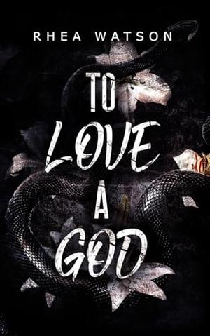 To Love a God: A Loki Romance by Rhea Watson