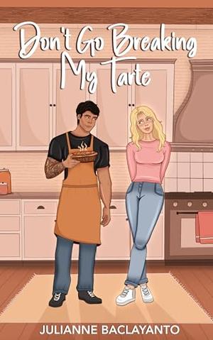 Don't Go Breaking My Tarte by Julianne Baclayanto
