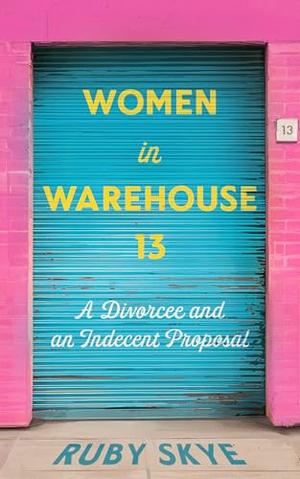 Women in Warehouse 13: A Workplace Indecent Proposal by Ruby Skye