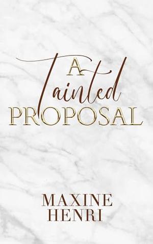 A Tainted Proposal by Maxine Henri