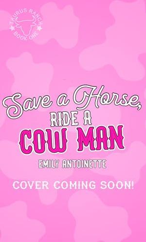 Save a Horse, Ride a Cow Man by Emily Antoinette