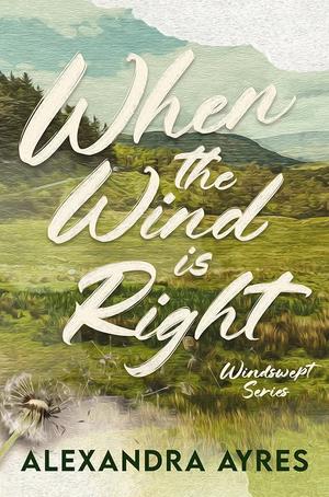 When the Wind is Right by Alexandra Ayres
