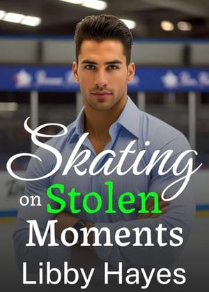 Skating on Stolen Moments by Libby Hayes