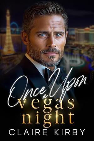 Once Upon A Vegas Night: A Billionaire Boss Age Gap Romance by Claire Kirby