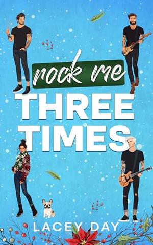 Rock Me Three Times by Lacey Day