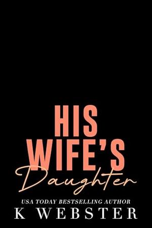 His Wife's Daughter by K Webster