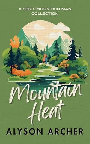 Mountain Heat by Alyson Archer
