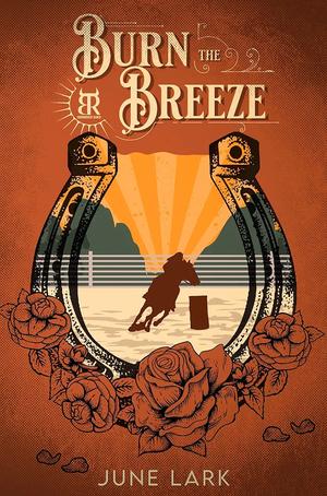 Burn the Breeze by June Lark