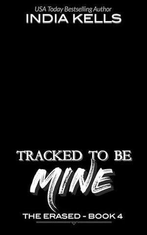 Tracked to Be Mine by India Kells
