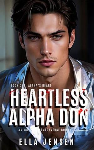Heartless Alpha Don 1: Alpha's Heart by Ella Jensen
