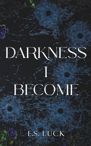 Darkness I Become: A Post-Apocalyptic Dark Romance (Wastelander #2.5)