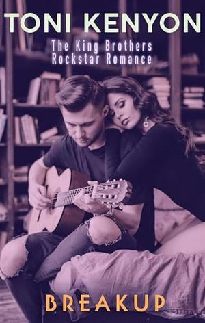 Breakup: The King Brothers by Toni Kenyon