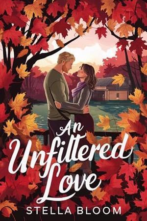 An Unfiltered Love: A Heartwarming Small Town Romance about New Beginnings (Autumn in Havenwood #4)