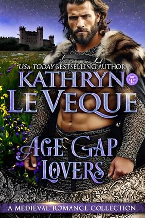 Age Gap Romance: A Medieval Romance Collection by Kathryn Le Veque