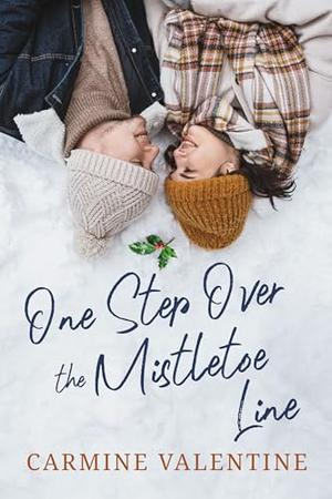 One Step Over the Mistletoe Line by Carmine Valentine