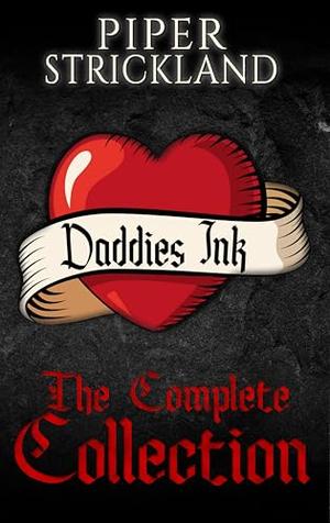 Daddies Ink : The Complete Collection by Piper Strickland