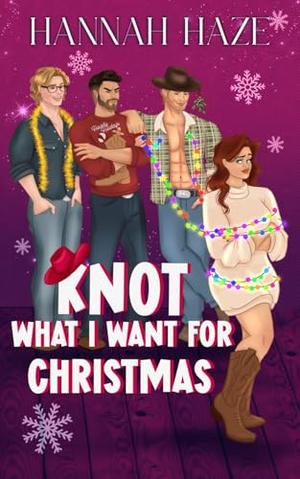 Knot what I want for Christmas by Hannah Haze