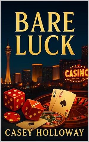 Bare Luck by Casey Holloway