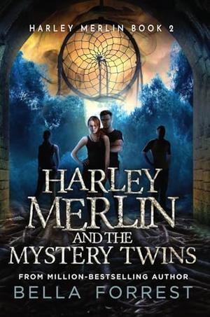 Harley Merlin and the Mystery Twins: Harley Merlin Book 2 by Bella Forrest