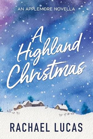 A Highland Christmas: a sweet, heartwarming festive romance by Rachael Lucas
