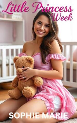 Little Princess Week: ABDL Diaper Lover Age Play Romance by Sophie Marie