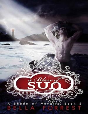 A Blaze of Sun: A Shade of Vampire Book 5 by Bella Forrest