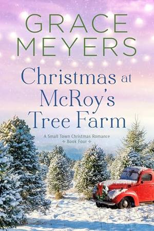 Christmas At McRoy's Tree Farm by Grace Meyers