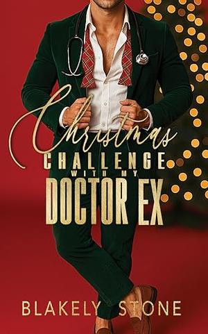Christmas Challenge With My Doctor Ex: #SaveChristmas Romance Collection by Blakely Stone