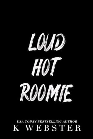 Loud Hot Roomie (Taboo Streets) by K. Webster