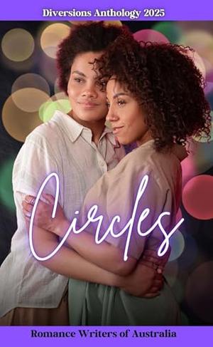 Diversions - Circles: 2025 Romance Writers of Australia Short Story Anthology by Kristin Silk, Samantha L. Valentine, Tammy Mannersly, Victoria Brown