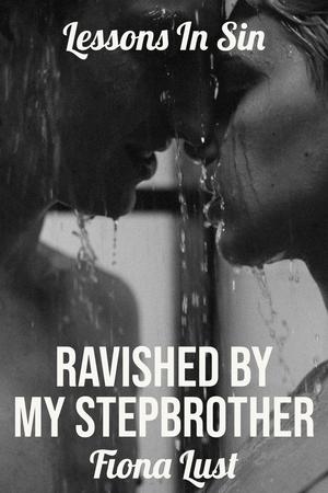 Ravished by my Stepbrother by Selena Moore, Fiona Lust