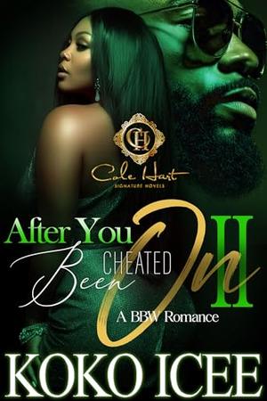 After You Been Cheated On 2: A BBW Romance: The Finale by Koko Icee