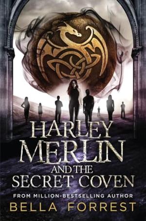Harley Merlin and the Secret Coven: Harley Merlin Book 1 by Bella Forrest