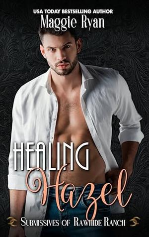 Healing Hazel by Maggie Ryan, Rawhide Authorss