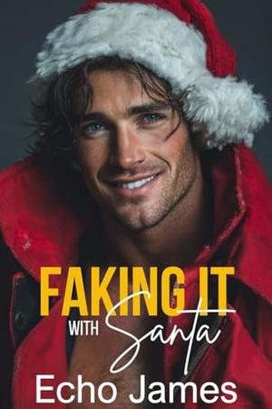 Faking It with Santa: A Small Town Firefighter Holiday Romance (The Callahans of Redwood Ridge #3)