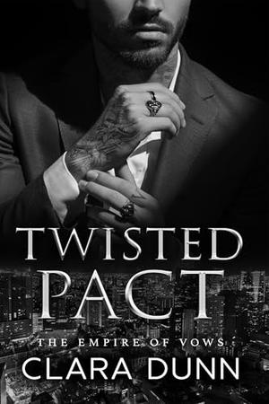 Twisted Pact: A Bratva Forced Marriage Romance by Clara Dunn