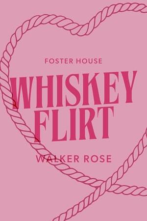 Whiskey Flirt by Walker Rose