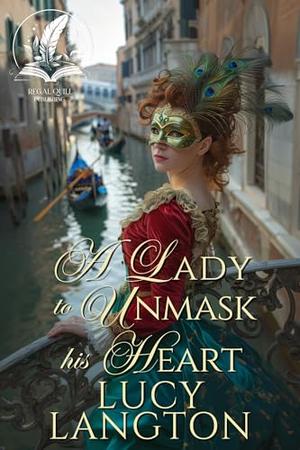 A Lady to Unmask His Heart: A Historical Regency Romance Novel by Lucy Langton