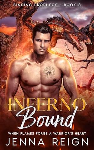 Inferno Bound: When Flames Forge a Warrior's Heart (The Binding Prophecy Series: Where destined mates forge the future. #4)