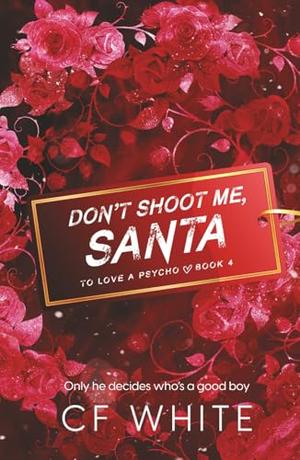 Don't Shoot Me Santa : MM Romantic Thriller Christmas Special (To Love a Psycho #4)