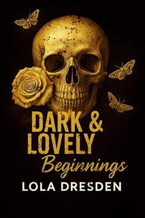 Dark & Lovely Beginnings: A Dark & Lovely Prequel by Lola Dresden
