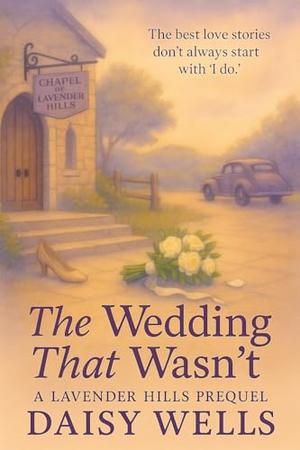 The Wedding That Wasn't by Daisy Wells