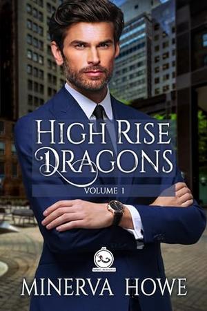 High Rise Dragons Volume One by Minerva Howe