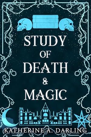 Study of Death and Magic: An MM Fantasy Romance by Katherine A. Darling