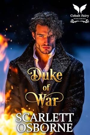 Duke of War: A Steamy Historical Regency Romance Novel by Scarlett Osborne
