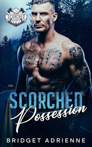 Scorched Possession: an Insta-Obsession Stalker Romance by Bridget Adrienne