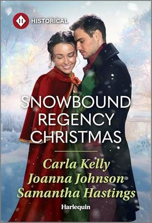 Snowbound Regency Christmas by Carla Kelly, Joanna Johnson, Samantha Hastings
