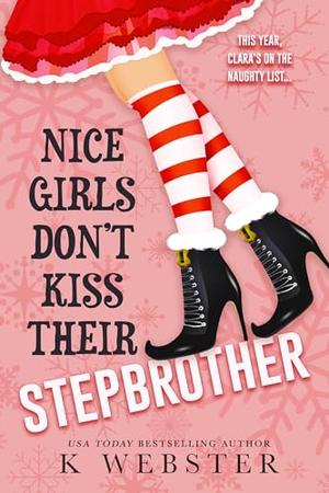 Nice Girls Don't Kiss Their Stepbrother by K Webster
