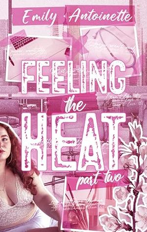 Feeling the Heat: Part Two by Emily Antoinette